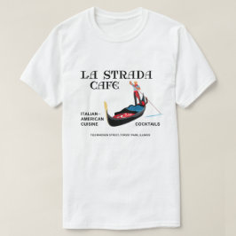 La Strada Cafe, Forest Park, IL T Shirt
