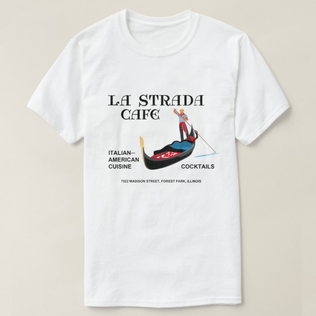 La Strada Cafe, Forest Park, IL T Shirt (Design framsida)