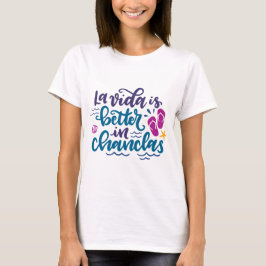 La Vida är bättre i Chanclas T Shirt