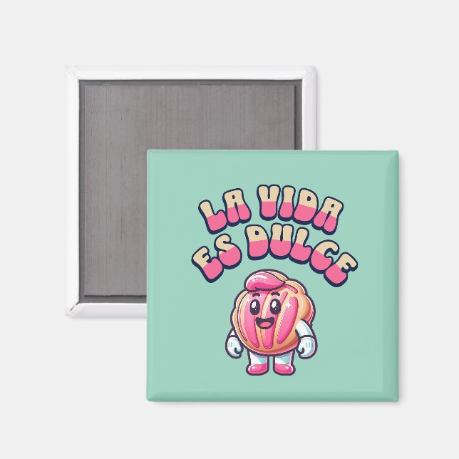La Vida es Dulce Concha Rosa Pan Dulce  Magnet (Front/Back)