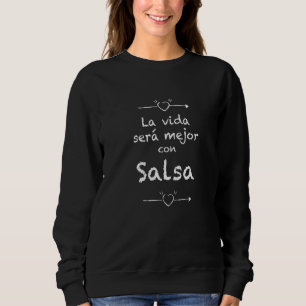 La vida será mejor con Salsa Latin Dance Salsa Da T Shirt
