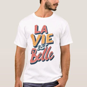 La Vie Est Belle Retrotypografi - Fransk Citat I T Shirt