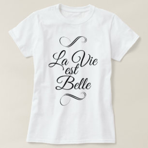 La vie est belle t shirt