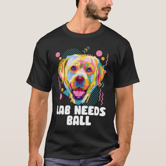 Lab behöver Boll Hund Theme Humor Hund Tass T Shirt (Framsida)