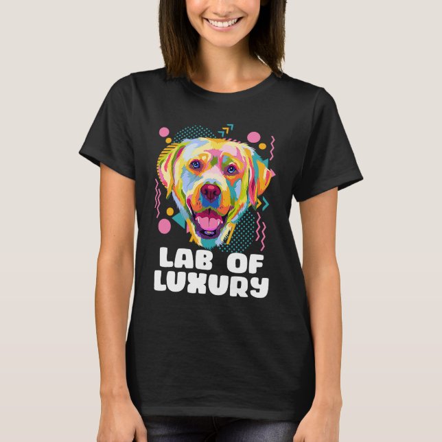 Lab of Luxury Labrador Retriever  Dog Breed Humor T Shirt (Framsida)