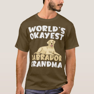 Lab Retriever Worlds okayest Labrador Grandma T Shirt