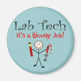 Lab Tech "Det är ett blodigt jobb" Magnet