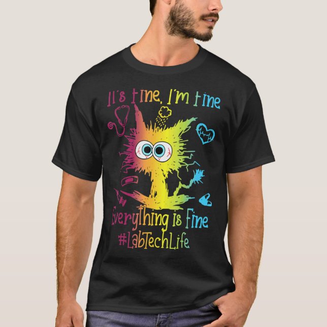 Lab Tech Life - allt är Bra färgstarkt T Shirt (Framsida)
