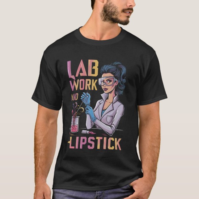 Lab Work and Lipstick Chemistry Girl Chemist T Shirt (Framsida)