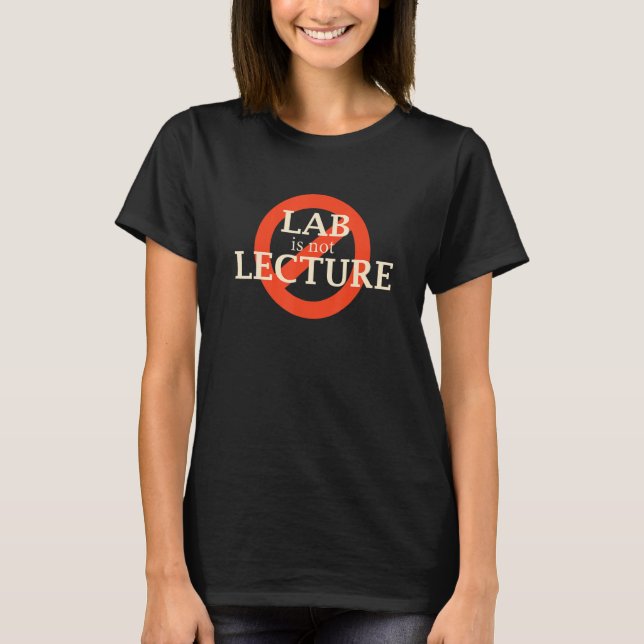 Labbet är inte föreläsning t shirt (Framsida)