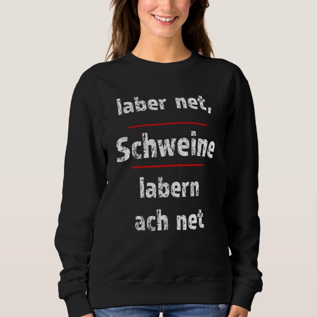 Laber Net Schweine Labern Ach Net Fresse Halten T Shirt (Framsida)