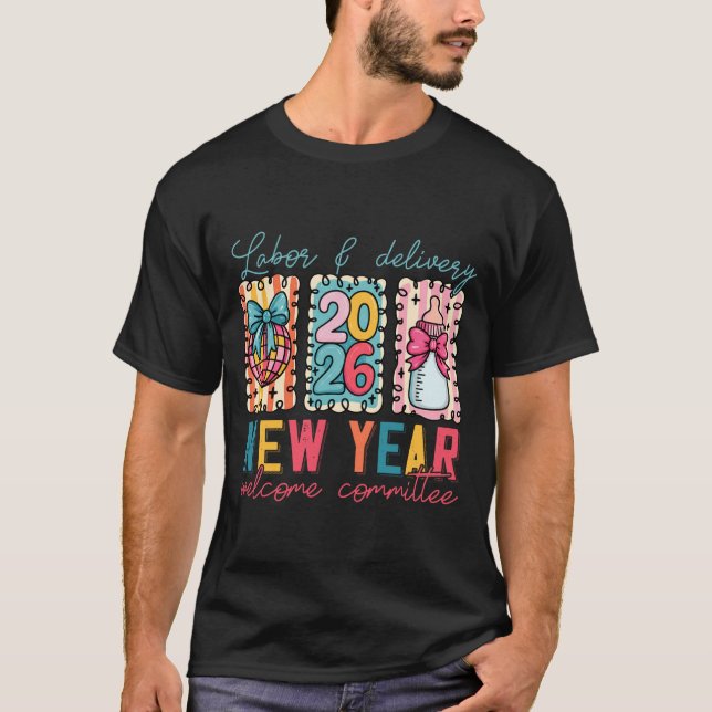 Labor &amp; Delivery 2026 New Year Welcome Committ T Shirt (Framsida)
