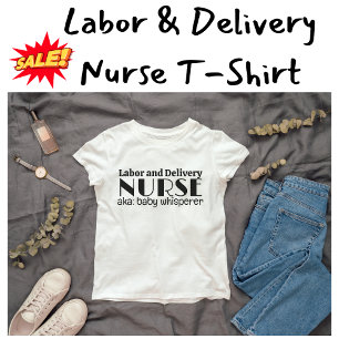 Labor and Delivery Nurse, alias Baby Whisperer Ret T Shirt