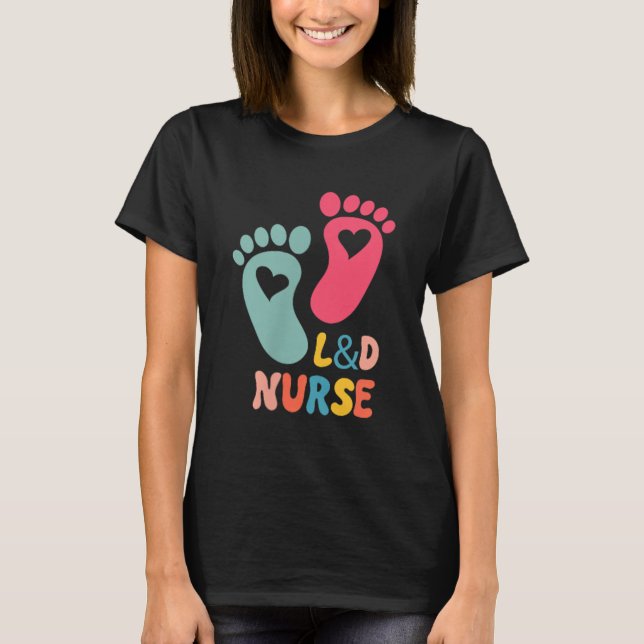 Labor And Delivery Nurse Tee L&amp;d Shirt - Labor (Framsida)