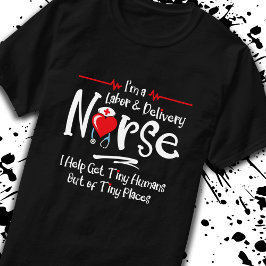 Labor Delivery Nurse Gift - RN Nurse - LD Nurse T Shirt