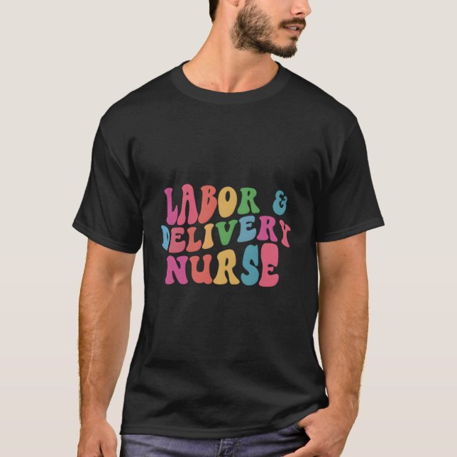 Labor Delivery Nurse T Shirt (Framsida)