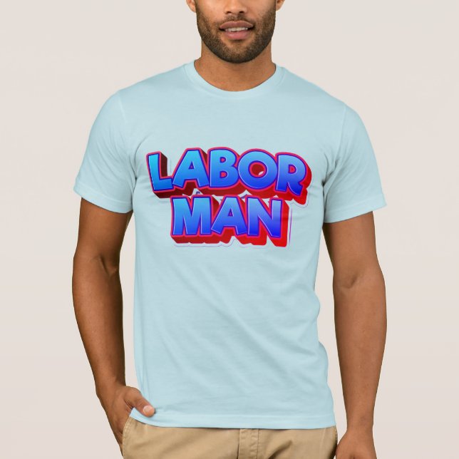 Labor Man – Strength & Work Pride Concept T Shirt (Framsida)