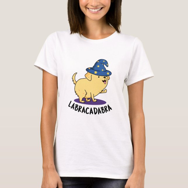 Labra-cadabra Funny Labrador Hund Pun T Shirt (Framsida)