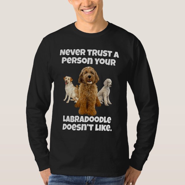 Labradoodle Dog Owner Never Trust A Person Your La T Shirt (Framsida)