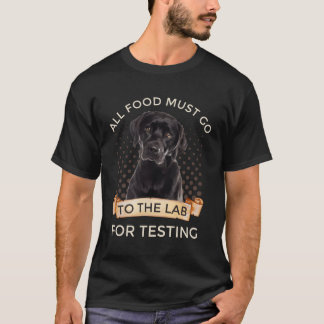 Labrador All mat måste gå till Lab för att testas T Shirt