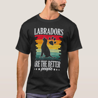 Labrador är de bättre människorna Labrador Retriev T Shirt