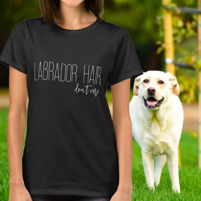 Labrador Hair bryr sig inte om Hund älskare T Shirt (Skapare uppladdad)