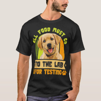 Labrador Hundar ALLA LIVSMEDEL MÅSTE GÅ TILL LAB T Shirt