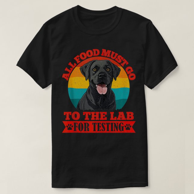 Labrador Hundar ALLA LIVSMEDEL MÅSTE GÅ TILL LAB T T Shirt (Design framsida)