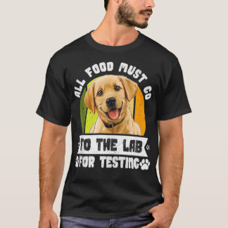 Labrador Hundar ALLA LIVSMEDEL MÅSTE GÅ TILL LAB T T Shirt