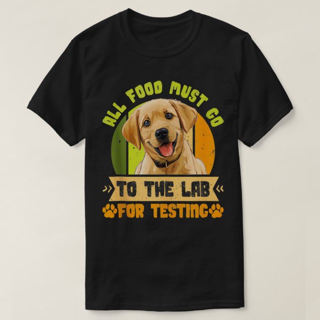 Labrador Hundar ALLA LIVSMEDEL MÅSTE GÅ TILL LAB T T Shirt (Design framsida)