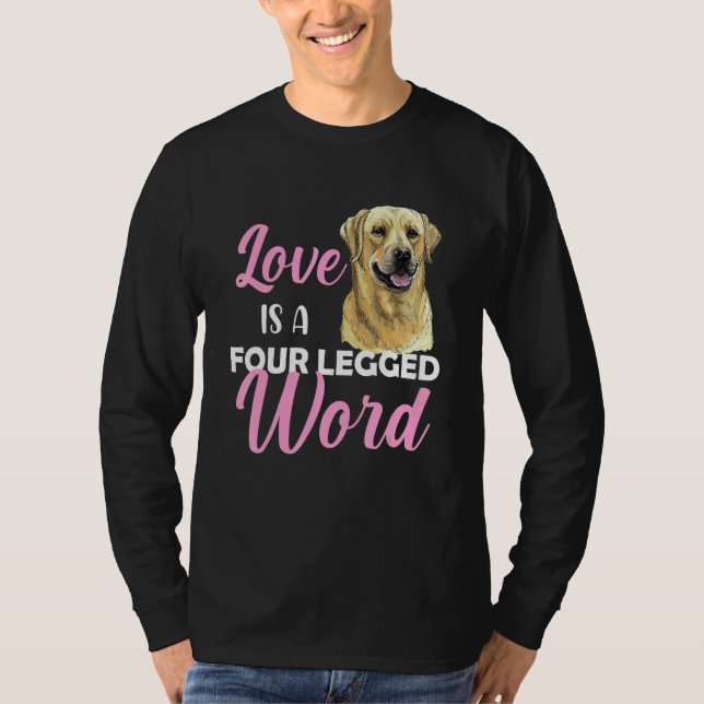Labrador Kärlek Är Ett Fyrbent Ord T Shirt (Framsida)