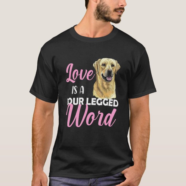 Labrador Kärlek Är Ett Fyrbent Ord T Shirt (Framsida)