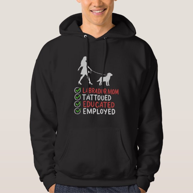 Labrador Mom Tattooed Educated Employed Dog  Appar Hoodie (Framsida)
