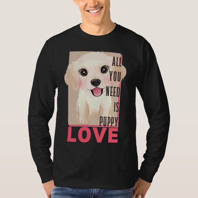 Labrador Retriever Allt du behöver är valp Kärlek T Shirt (Framsida)