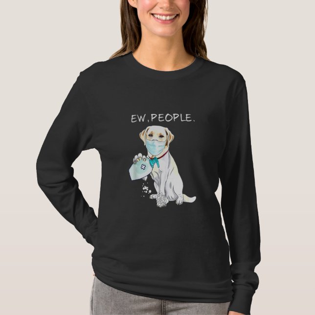 Labrador Retriever Ew People Hund T Shirt (Framsida)