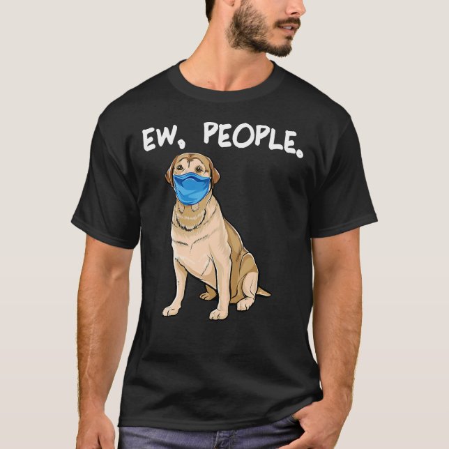 Labrador Retriever Ew People Hund T Shirt (Framsida)