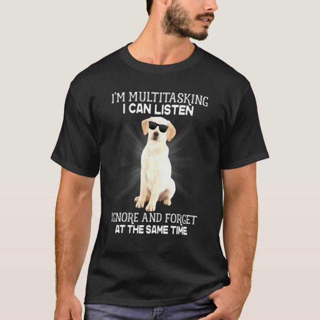 Labrador Retriever Jag Multitaskar Jag Kan Lyssna T Shirt (Framsida)