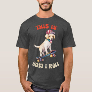 Labrador Retriever Så här rullar jag T Shirt
