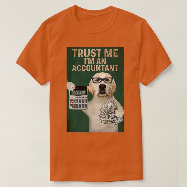 LABRADOR RETRIEVER TRUST ME Ix27M AN ACCOUNTANT VI T Shirt (Design framsida)