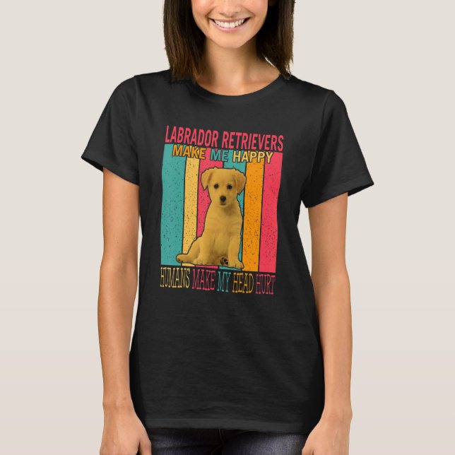 Labrador Retrievers gör Lycklig Humans till HEHU T Shirt (Framsida)