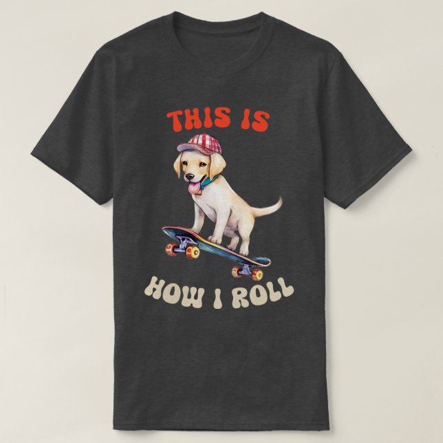 Labrador Så här rullar jag T Shirt (Design framsida)