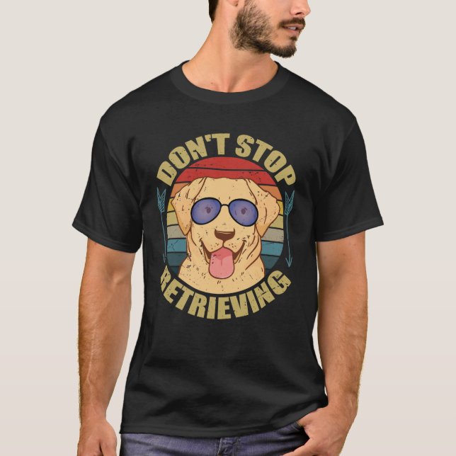 Labradorhund Sluta inte hämta Roligt T Shirt (Framsida)