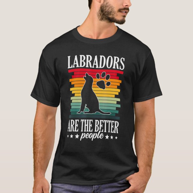 Labradors Are The Better People Labrador Retriever T Shirt (Framsida)