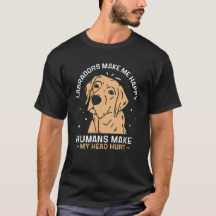 Labradors jag lycklig människor får mitt huvud att t shirt