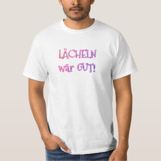 LÄCHELN wär GUT! -  T Shirt