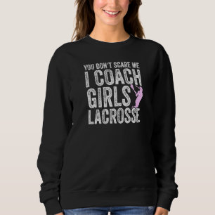 Lacrosse Coach du Skrämmer mig inte Tränar flickor T Shirt