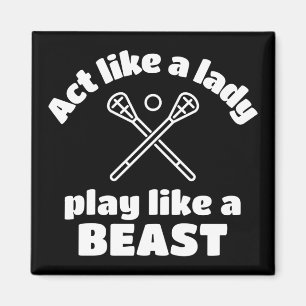 Lacrosse: Fungera som en dam leker som en beast. Magnet