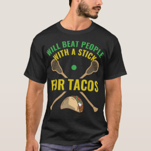 Lacrosse Funny Lacrosse Stick Goalie Tacos T Shirt