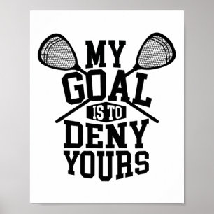Lacrosse Goalie - Mitt mål är att neka er 2 Poster