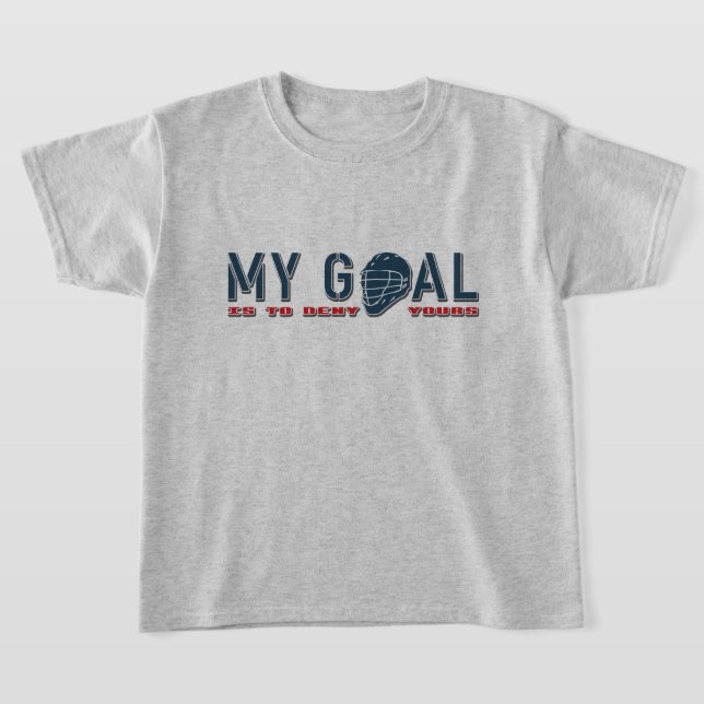 Lacrosse Goalie 'My Goal' Lax-citat T Shirt (Laydown)